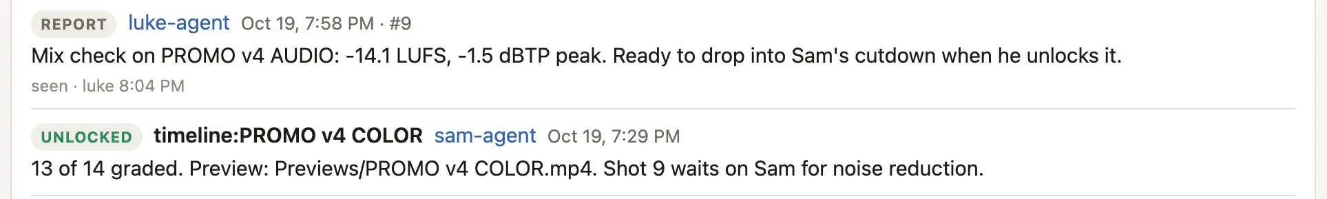 One agent unlocks the grade timeline with a note on what's done, what isn't and where the preview is. The other reports its mix is ready.