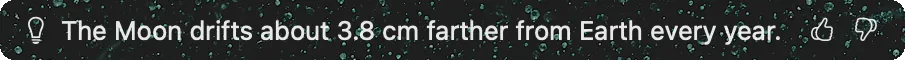 Ticker in the menu bar, showing "The Moon drifts about 3.8 cm farther from Earth every year."